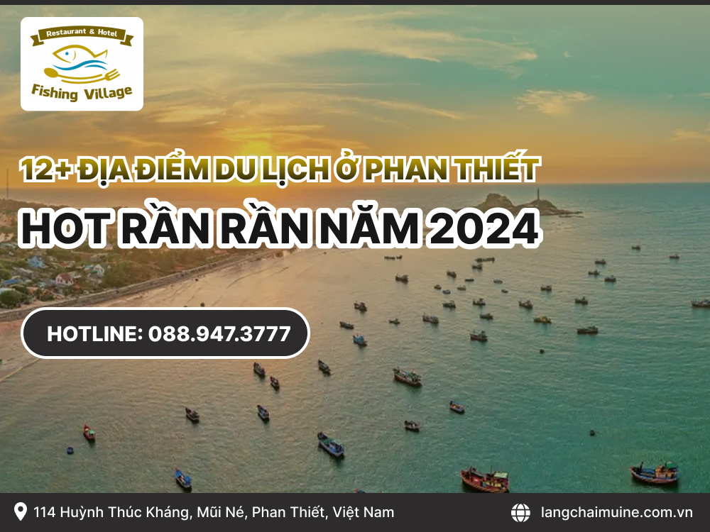 12+ Địa điểm du lịch ở Phan Thiết HOT rần rần năm 2024