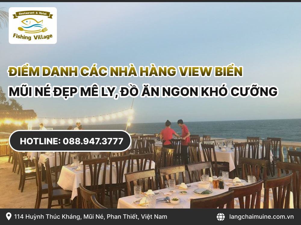 Điểm danh các nhà hàng view biển Mũi Né đẹp mê ly, đồ ăn ngon khó cưỡng