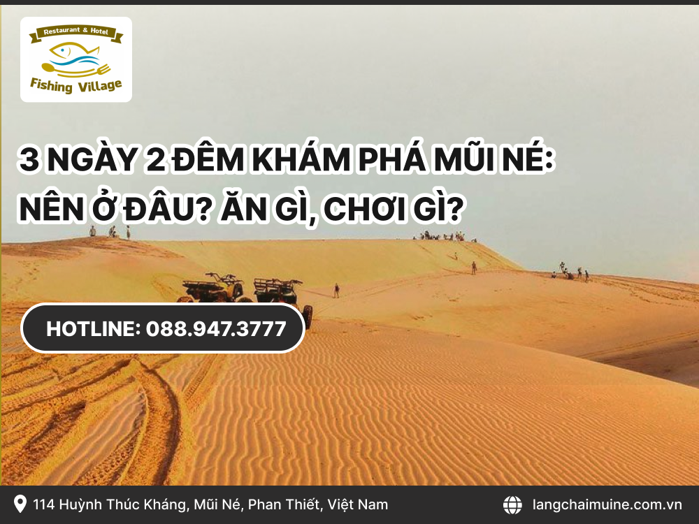 3 Ngày 2 Đêm khám phá Mũi Né: Nên ở đâu? Ăn gì, chơi gì?