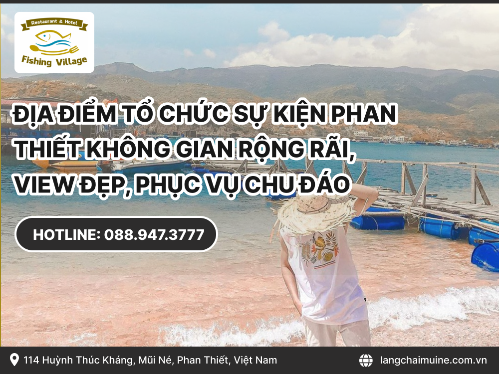 Địa điểm tổ chức sự kiện Phan Thiết không gian rộng rãi, view đẹp, phục vụ chu đáo