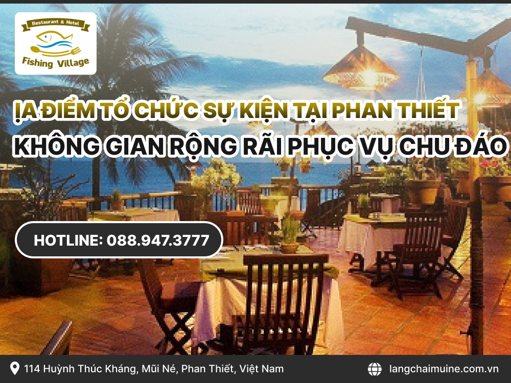 Địa điểm tổ chức sự kiện tại Phan Thiết không gian rộng rãi phục vụ chu đáo