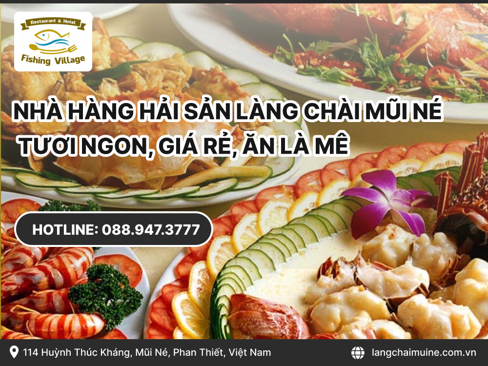 Nhà hàng hải sản Làng Chài Mũi Né - Tươi ngon, giá rẻ, ăn là mê